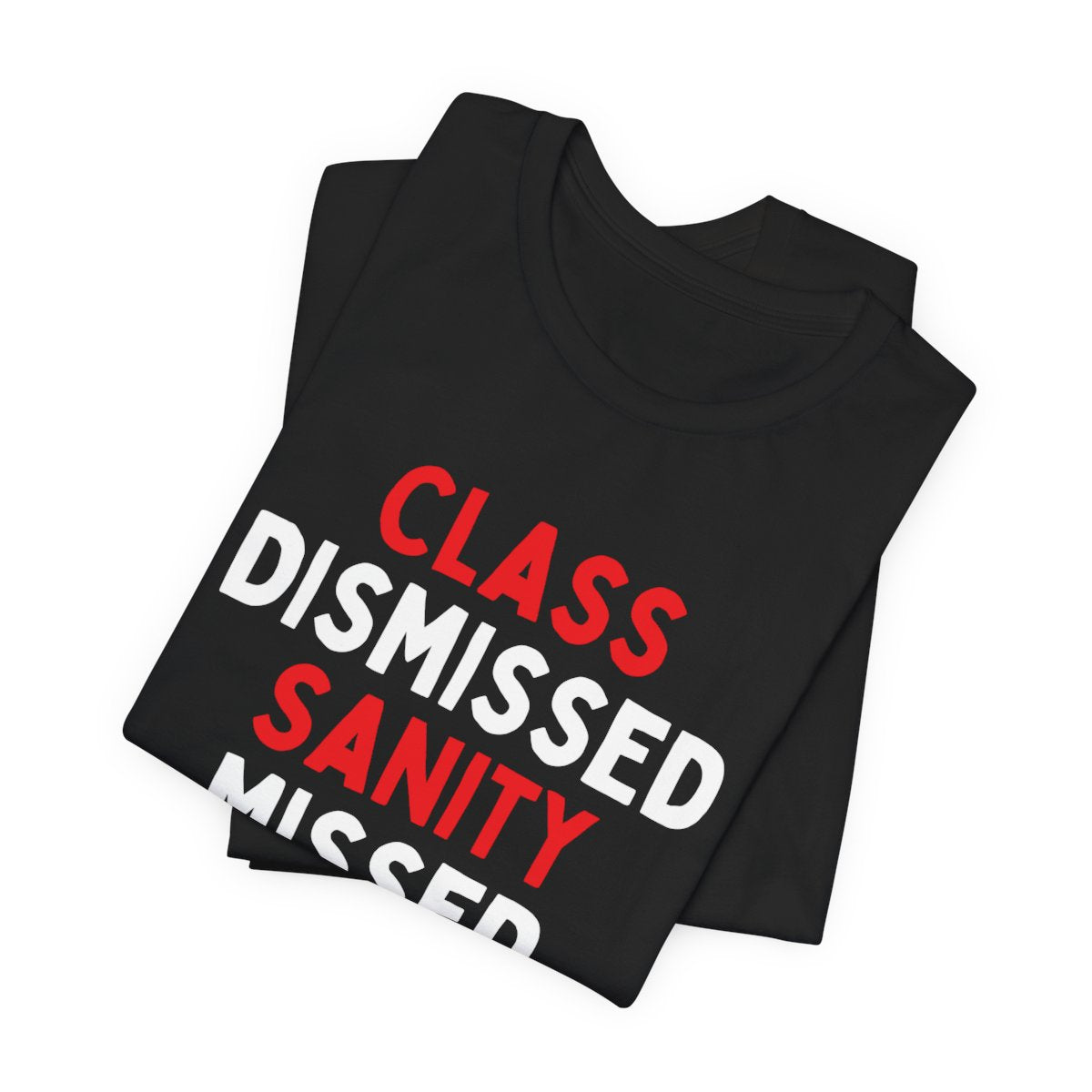 Class Dismissed, Sanity Missed T-Shirt