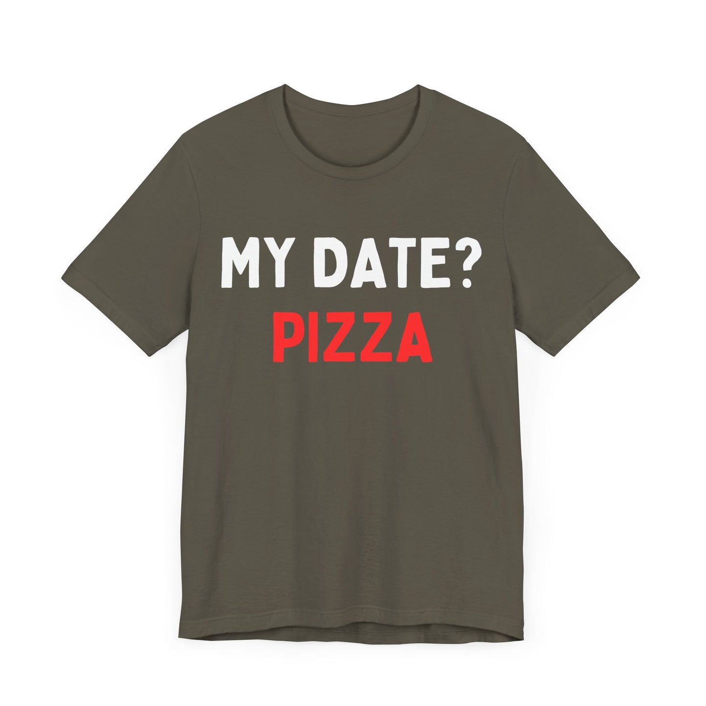 My Date? Pizza T-Shirt