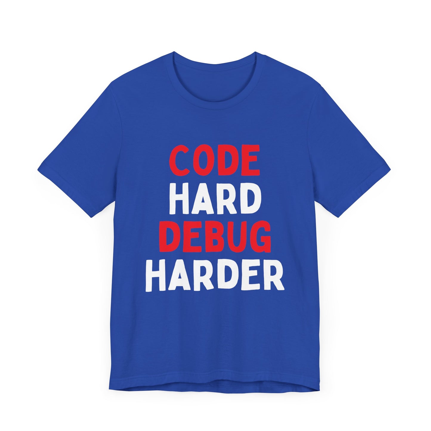 Code Hard, Debug Harder T-Shirt