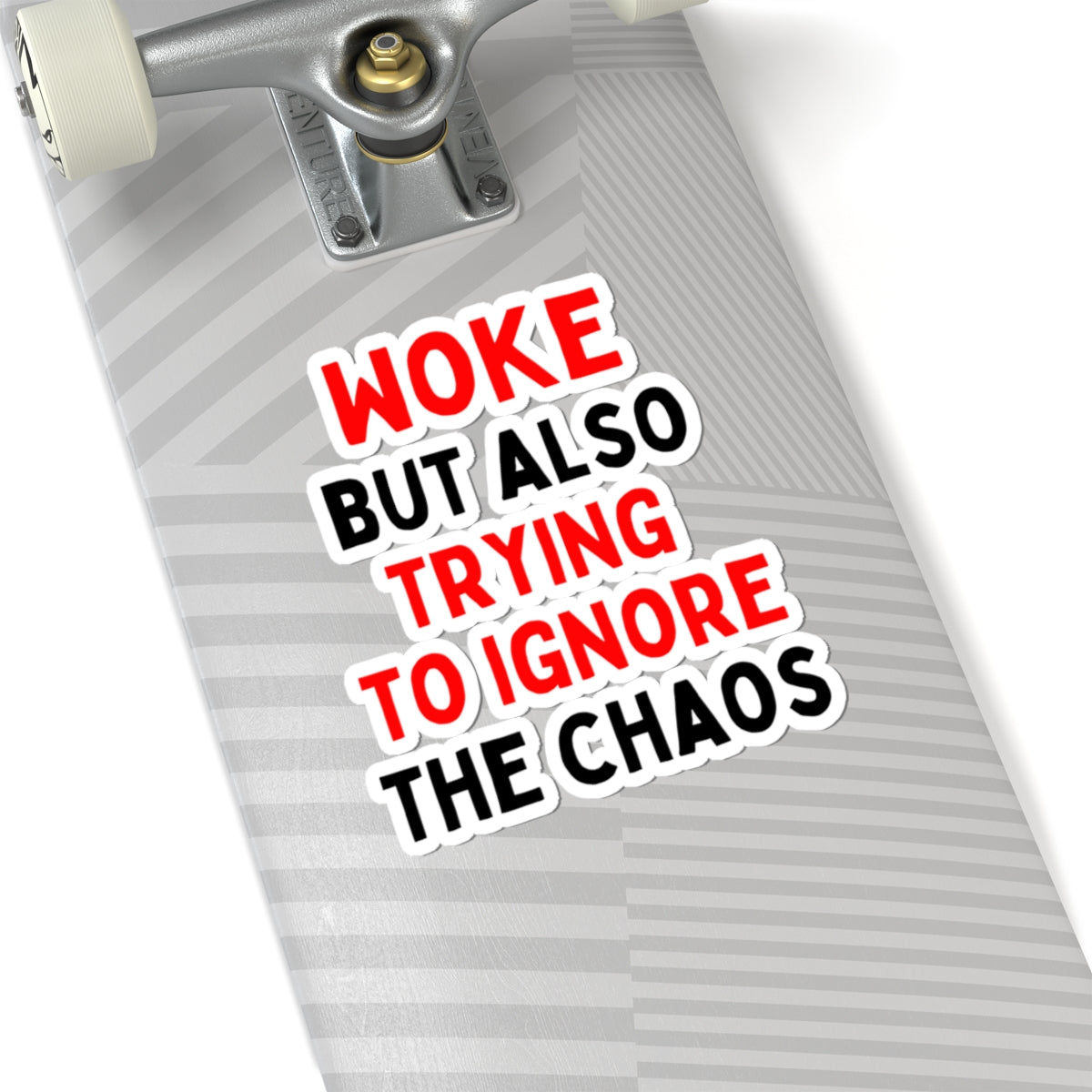 Woke But Also Trying To Ignore The Chaos Kiss-Cut Stickers