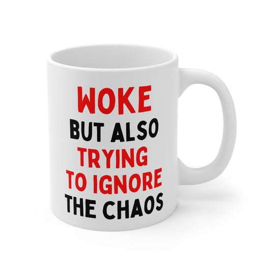 Woke But Also Trying To Ignore The Chaos Mug