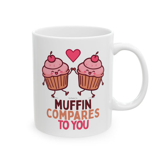 Muffin Compares To You Mug