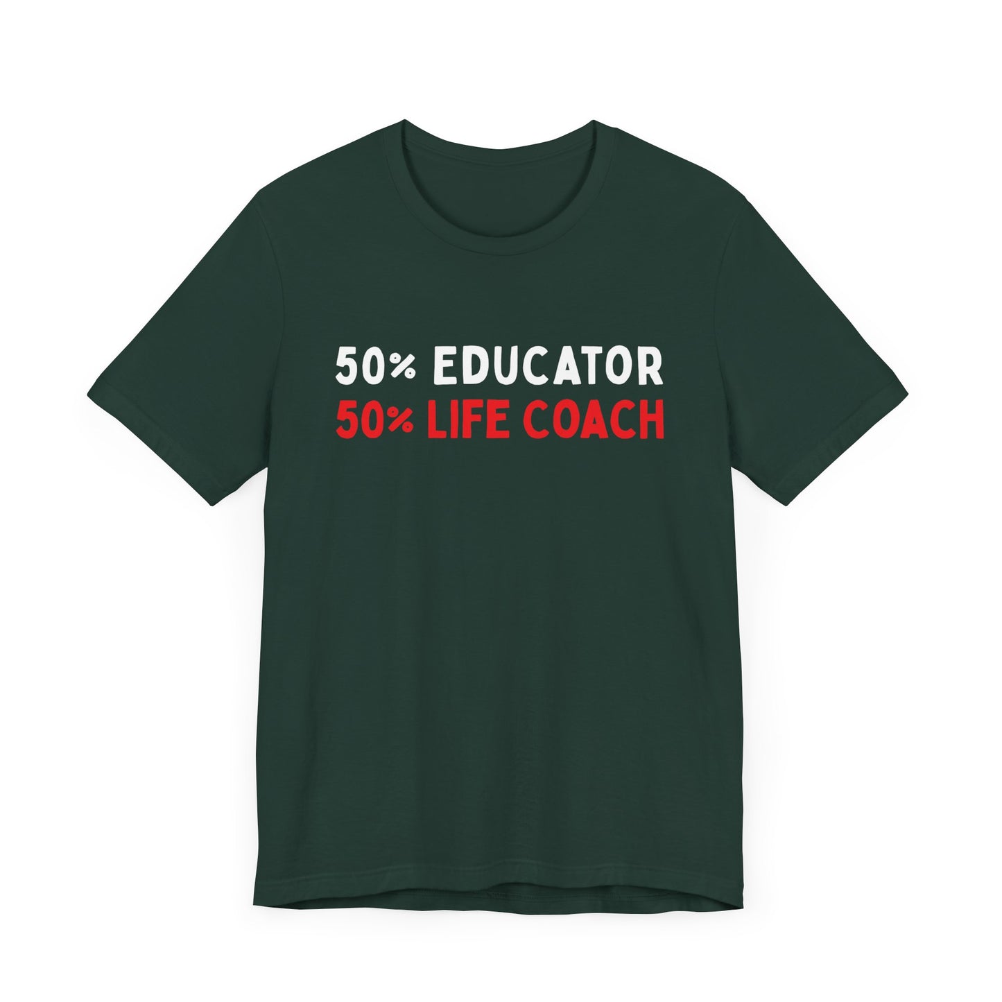 50% Educator, 50% Life Coach T-Shirt