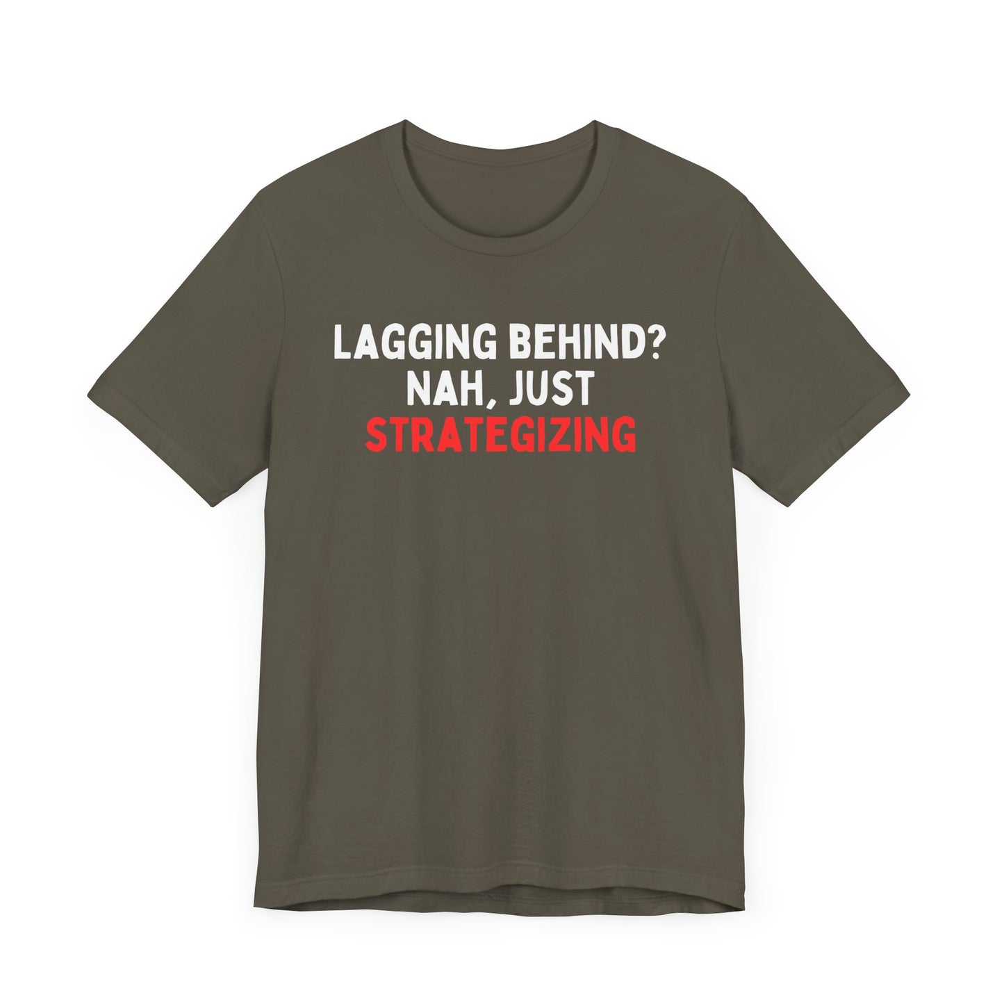 Lagging Behind? Nah Just Strategizing T-Shirt