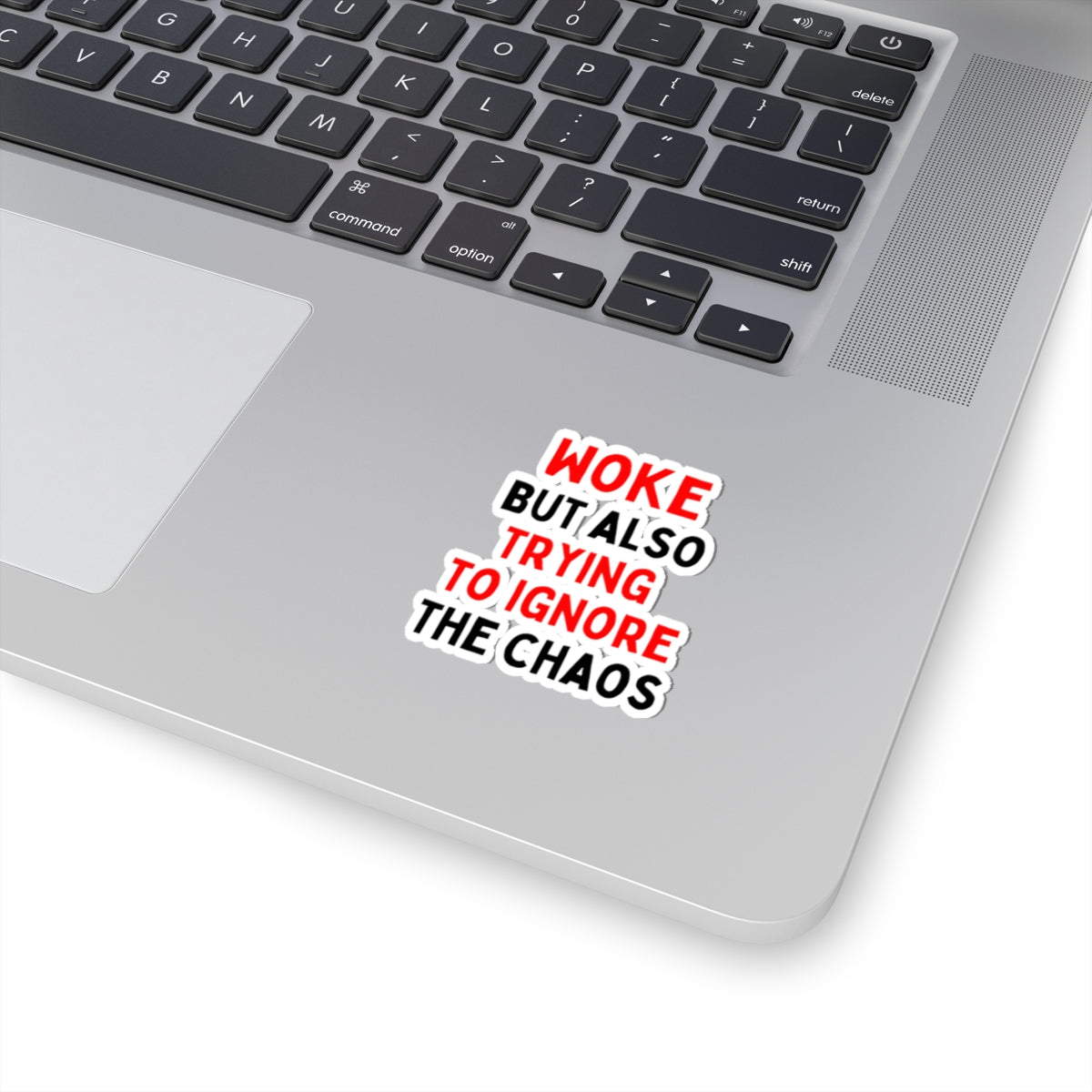 Woke But Also Trying To Ignore The Chaos Kiss-Cut Stickers