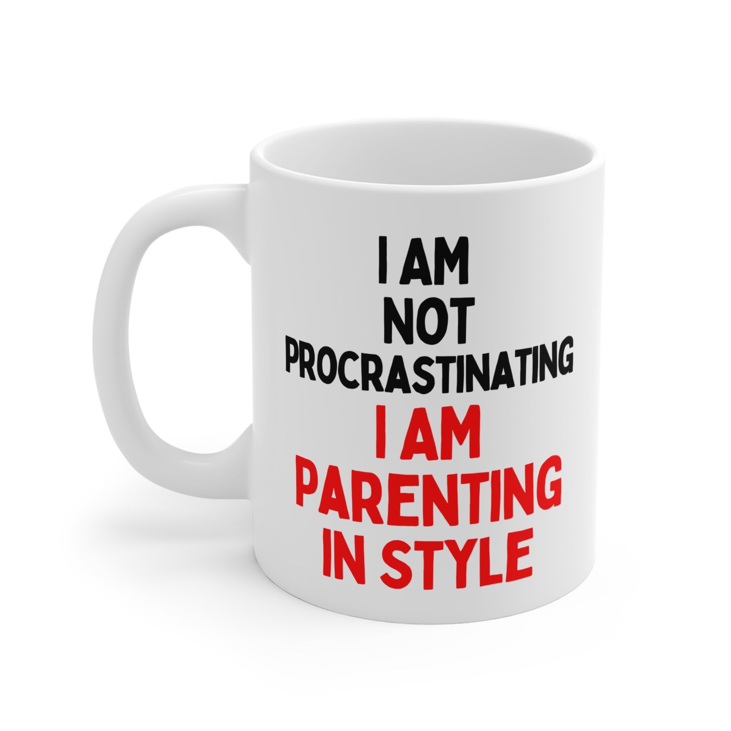I Am Not Procrastinating, I Am Parenting in Style Mug