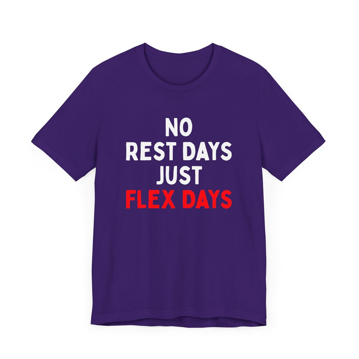 No Rest Days, Just Flex Days T-Shirt