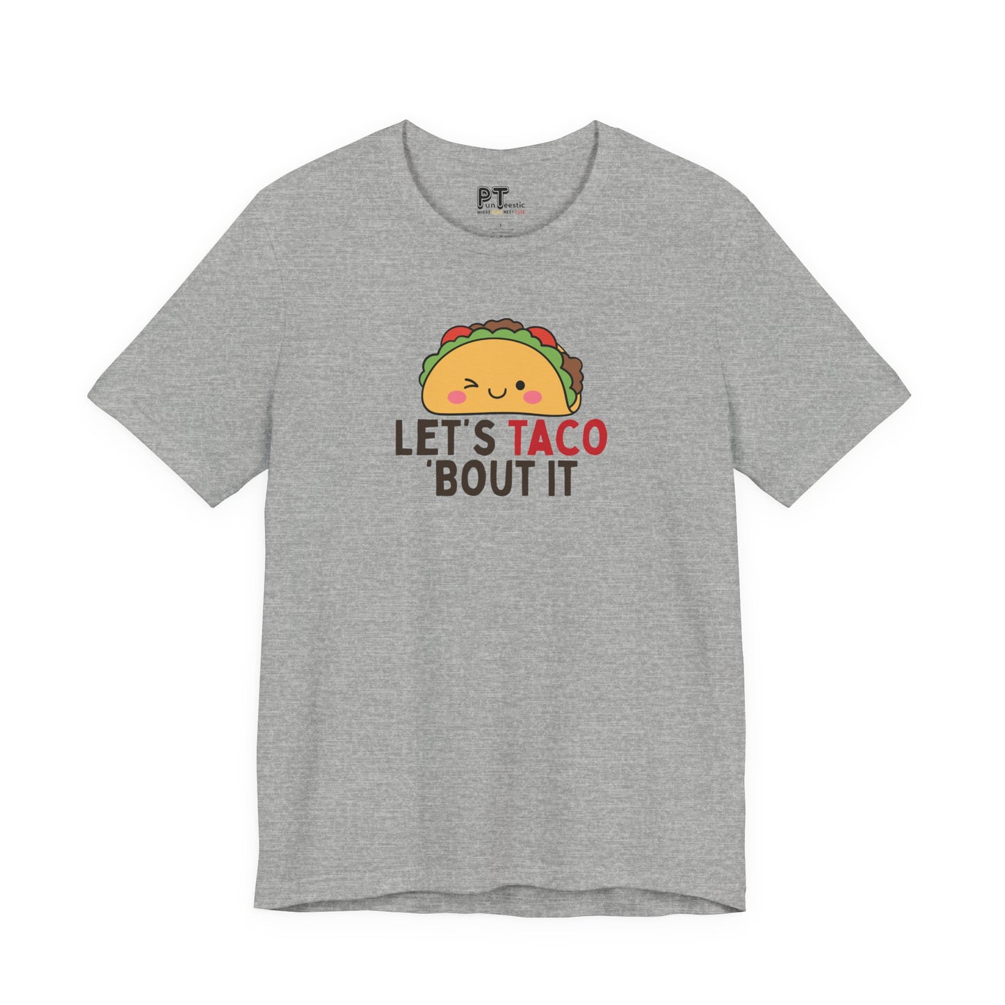 Let's Taco 'Bout It T-Shirt