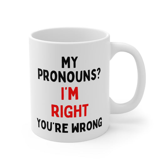 My Pronouns? I'm Right, You're Wrong Mug