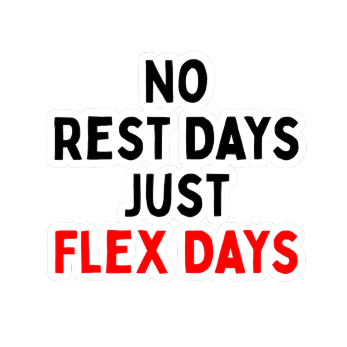 No Rest Days, Just Flex Days Kiss-Cut Stickers