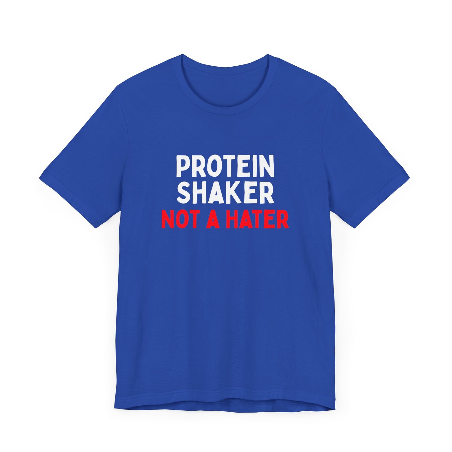 Protein Shaker Not A Hater T-Shirt