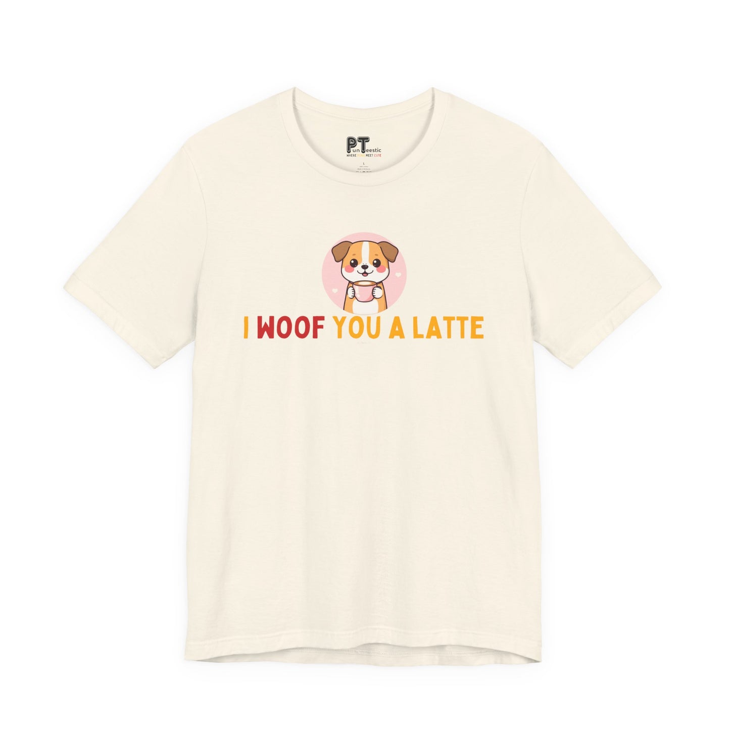 I Woof You A Latte T-Shirt