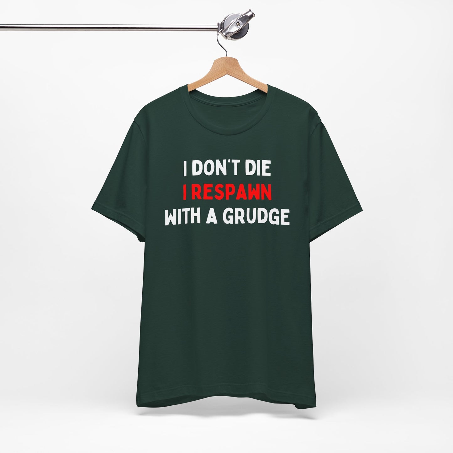 I Don't Die I Respawn with A Grudge T-shirt