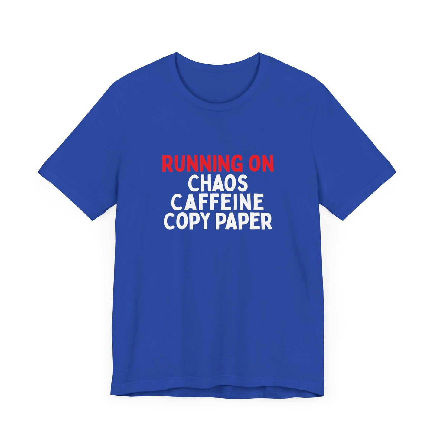 Running On Chaos, Caffeine, Copy Paper T-Shirt
