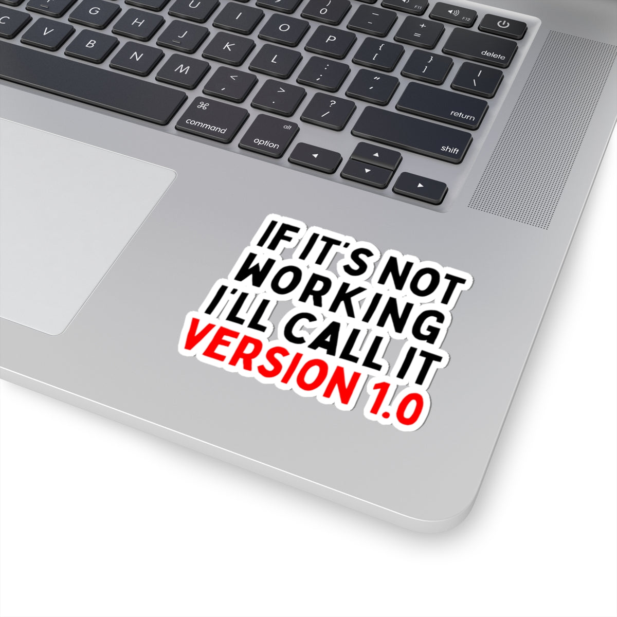 If It's Not Working, I'll Call It Version 1.0 Kiss-Cut Stickers