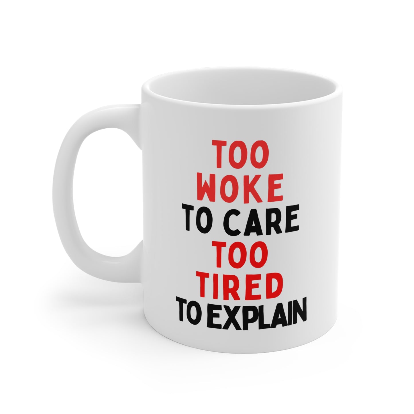 Too Woke To Care, Too Tired To Explain Mug