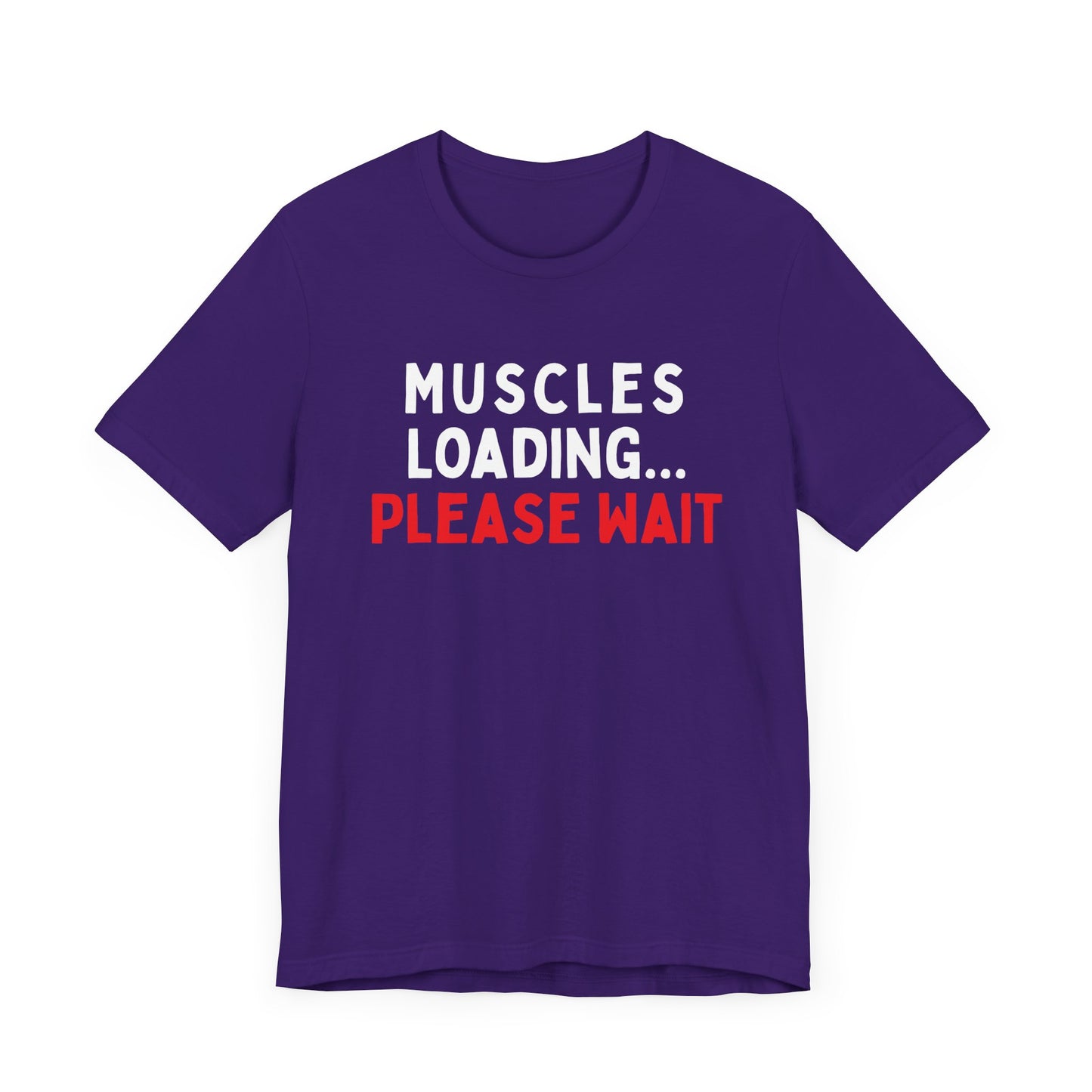 Muscles Loading...Please Wait T-Shirt