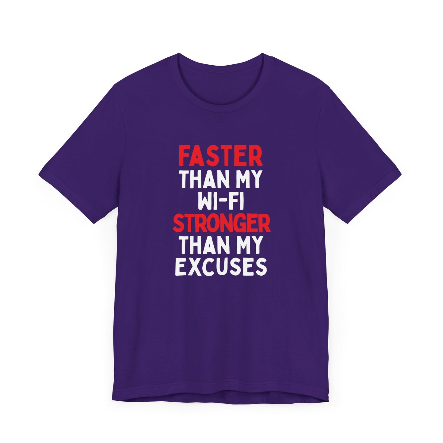Faster Than My Wi-Fi, Stronger Than My Excuses T-Shirt