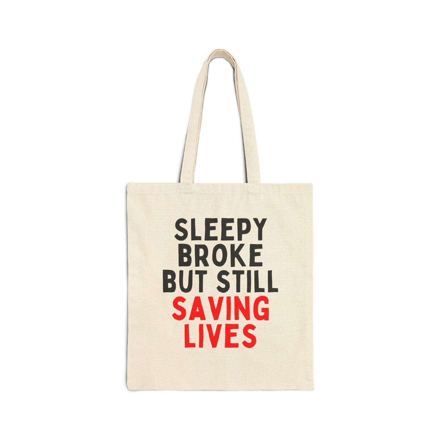 Sleepy Broke But Still Saving Lives Tote Bag