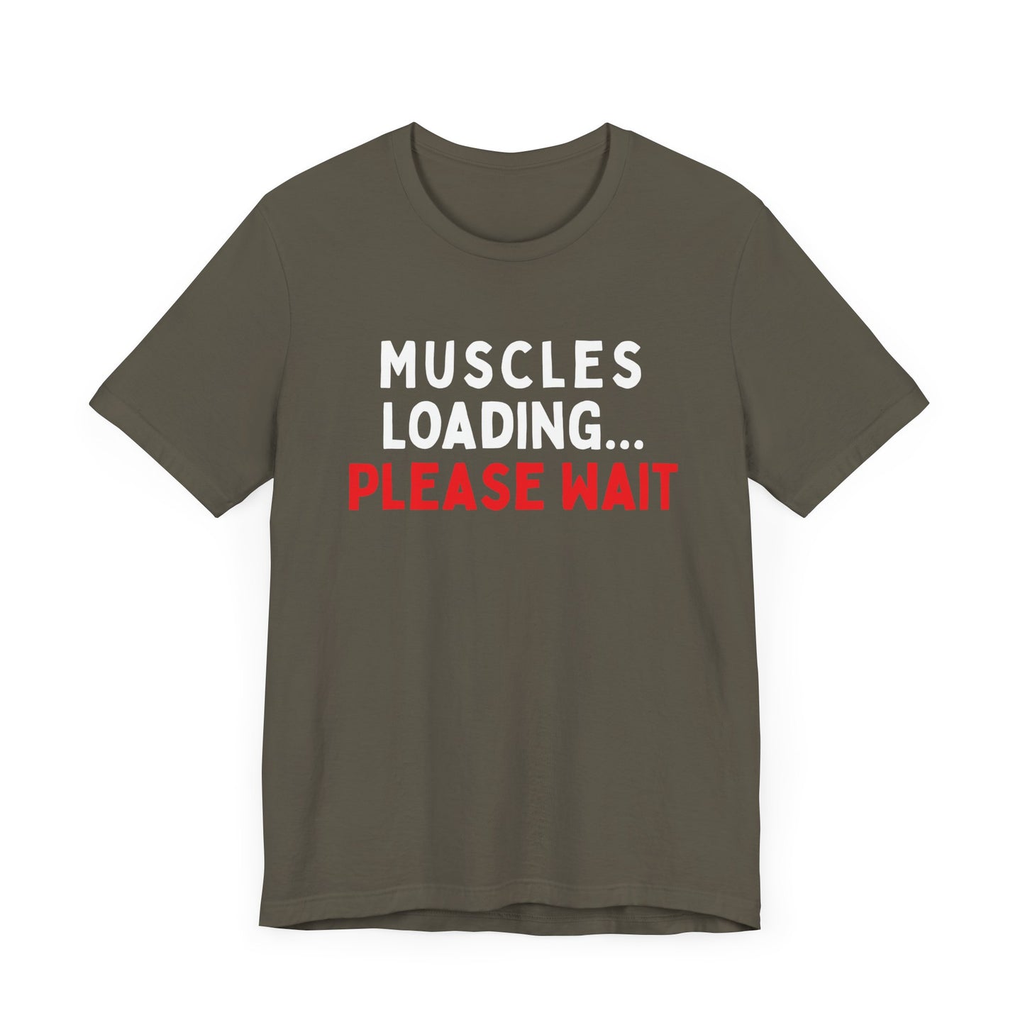 Muscles Loading...Please Wait T-Shirt
