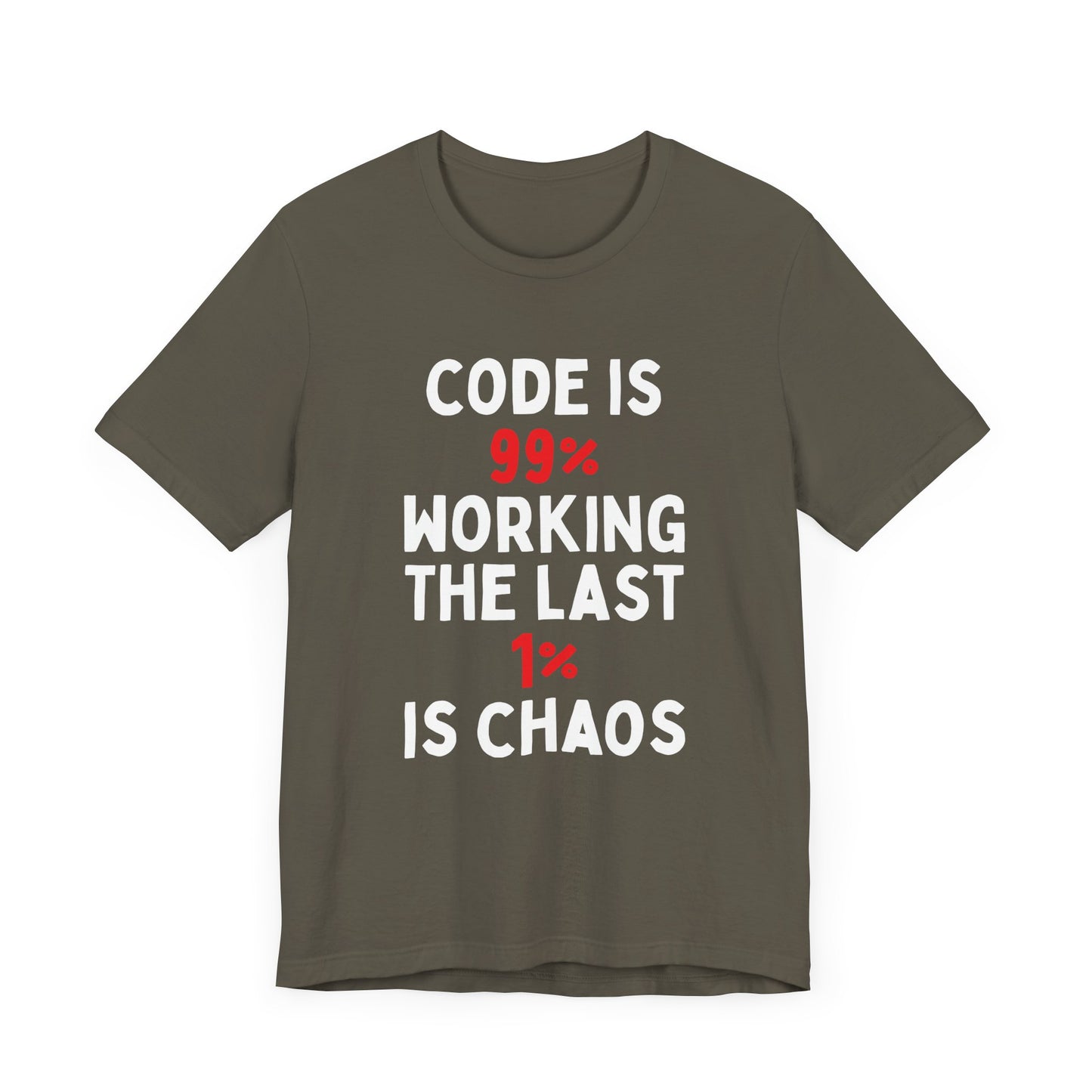 Code Is 99% Working, The Last 1% Is Chaos T-Shirt