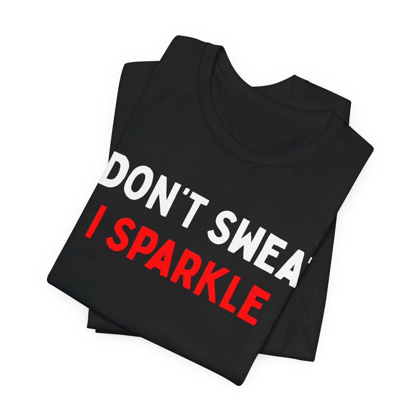 I Don't Sweat, I Sparkle T-Shirt