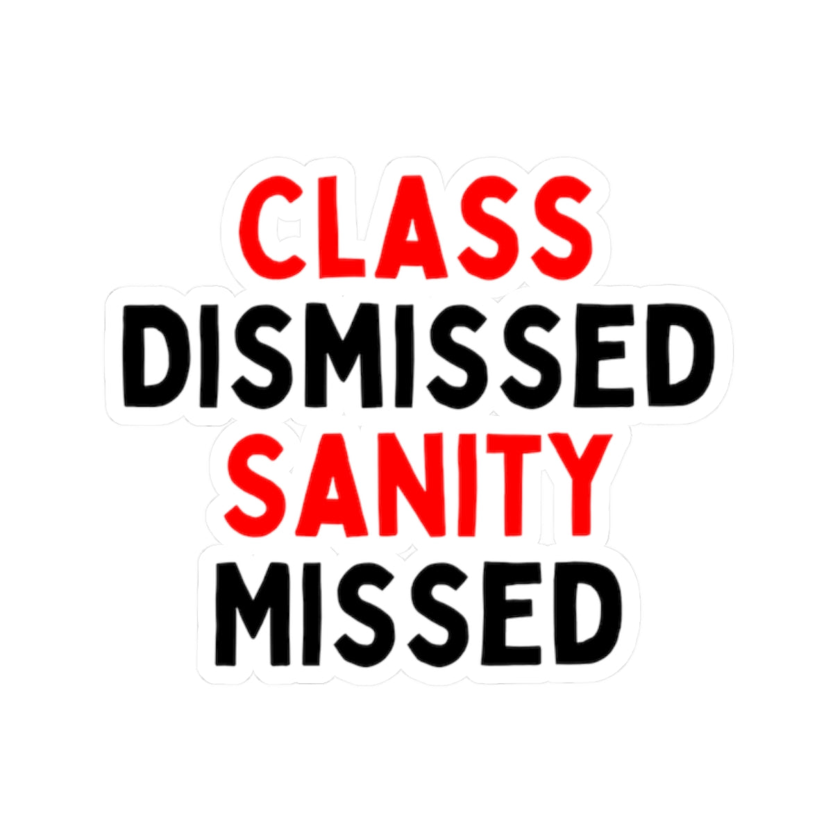 Class Dismissed, Sanity Missed Kiss-Cut Stickers