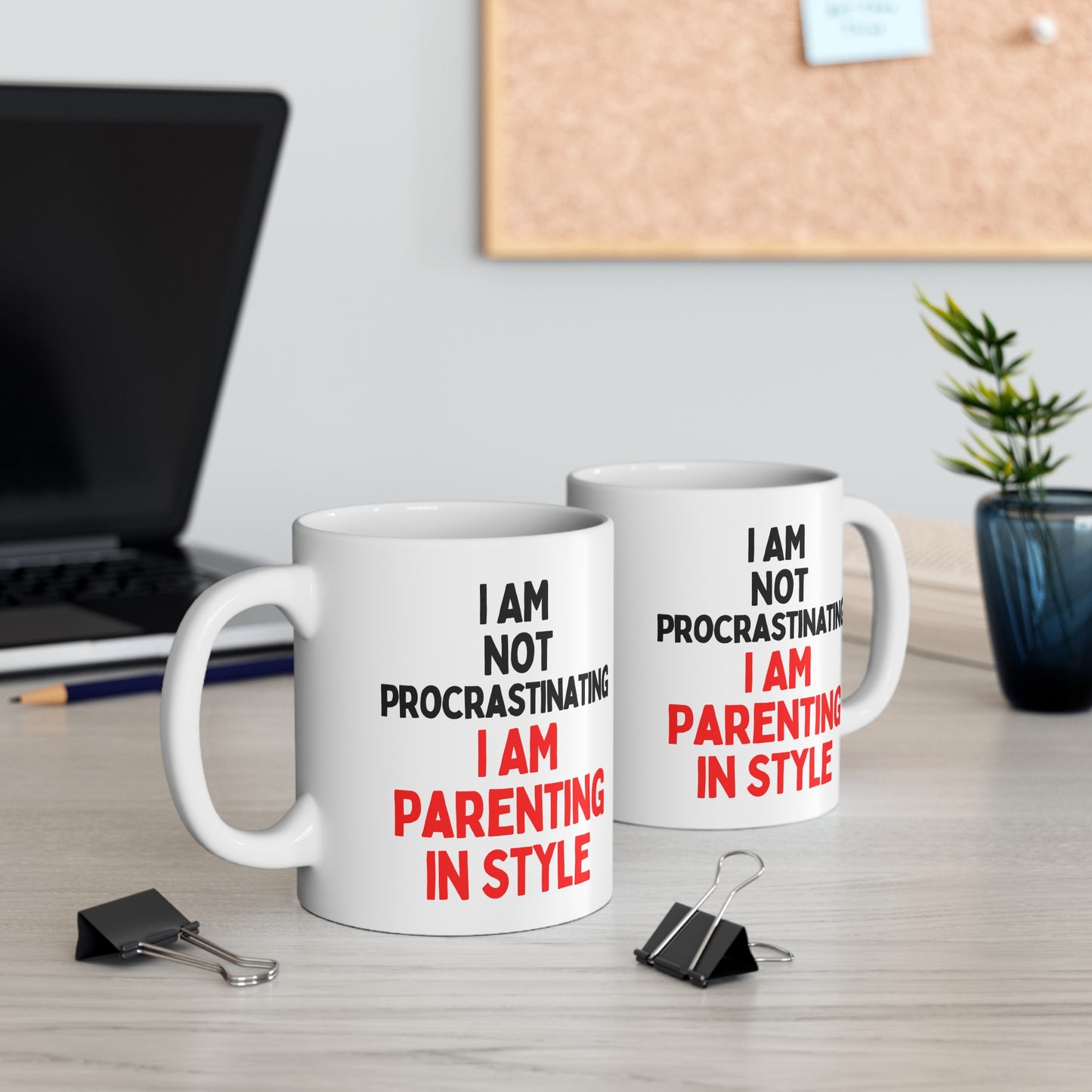 I Am Not Procrastinating, I Am Parenting in Style Mug