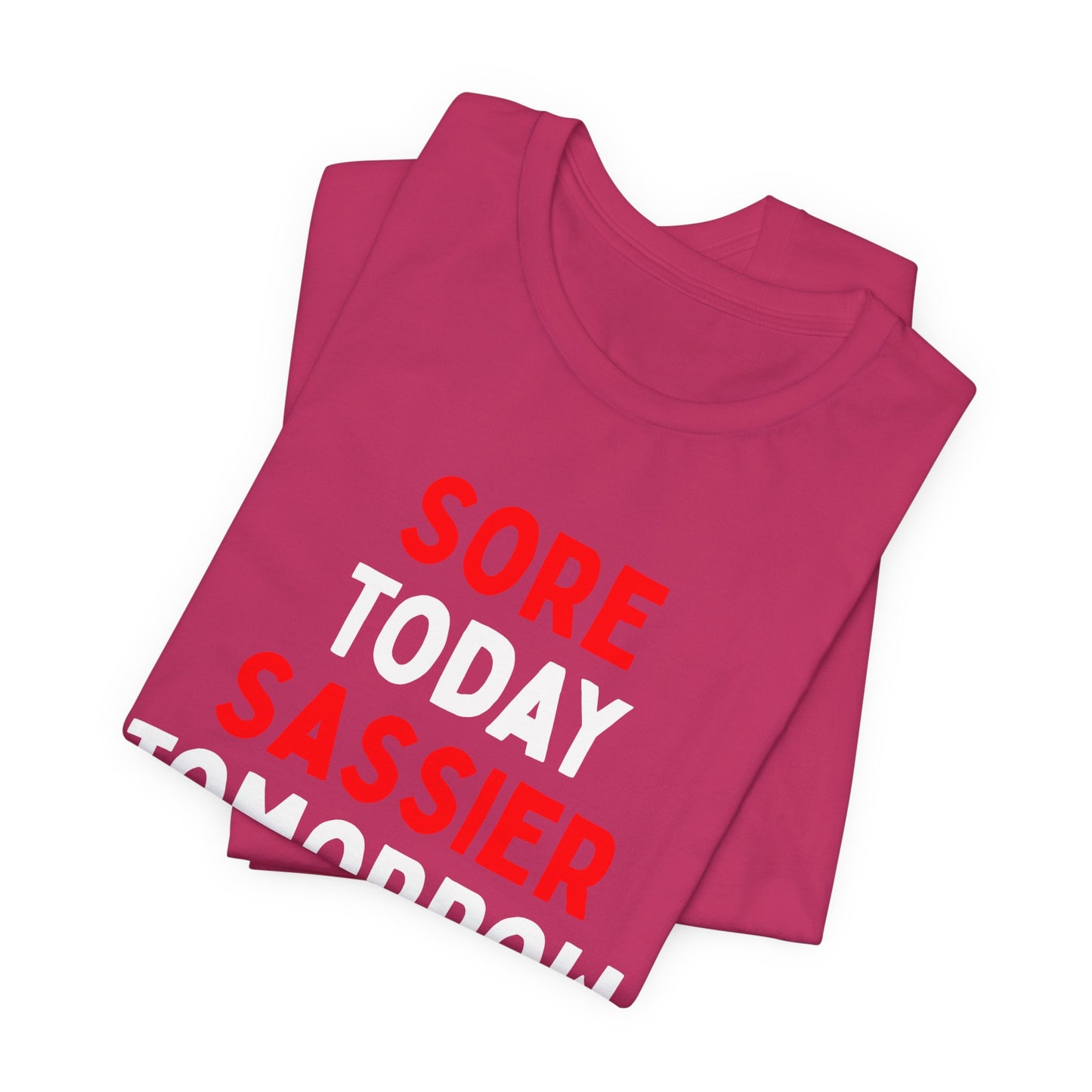 Sore Today, Sassier Tomorrow T-Shirt