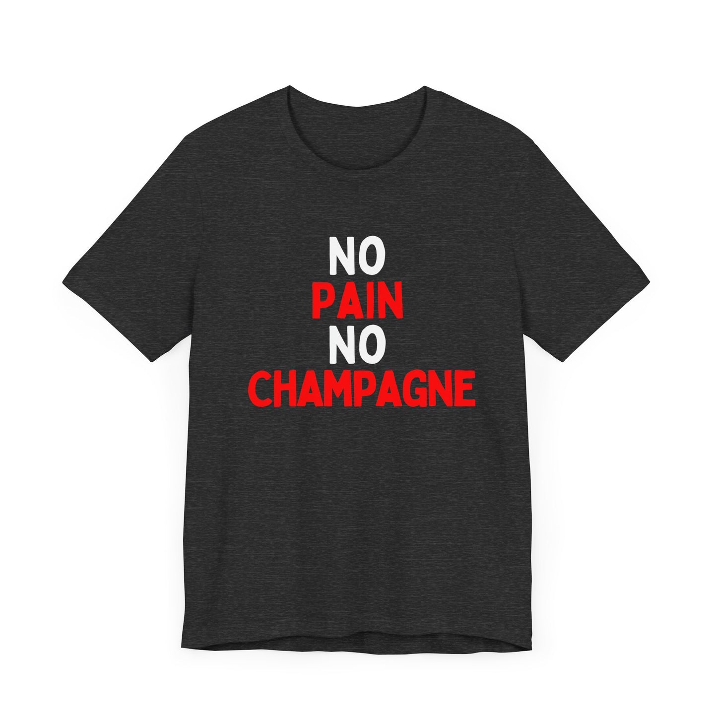 No Pain, No Champagne T-Shirt