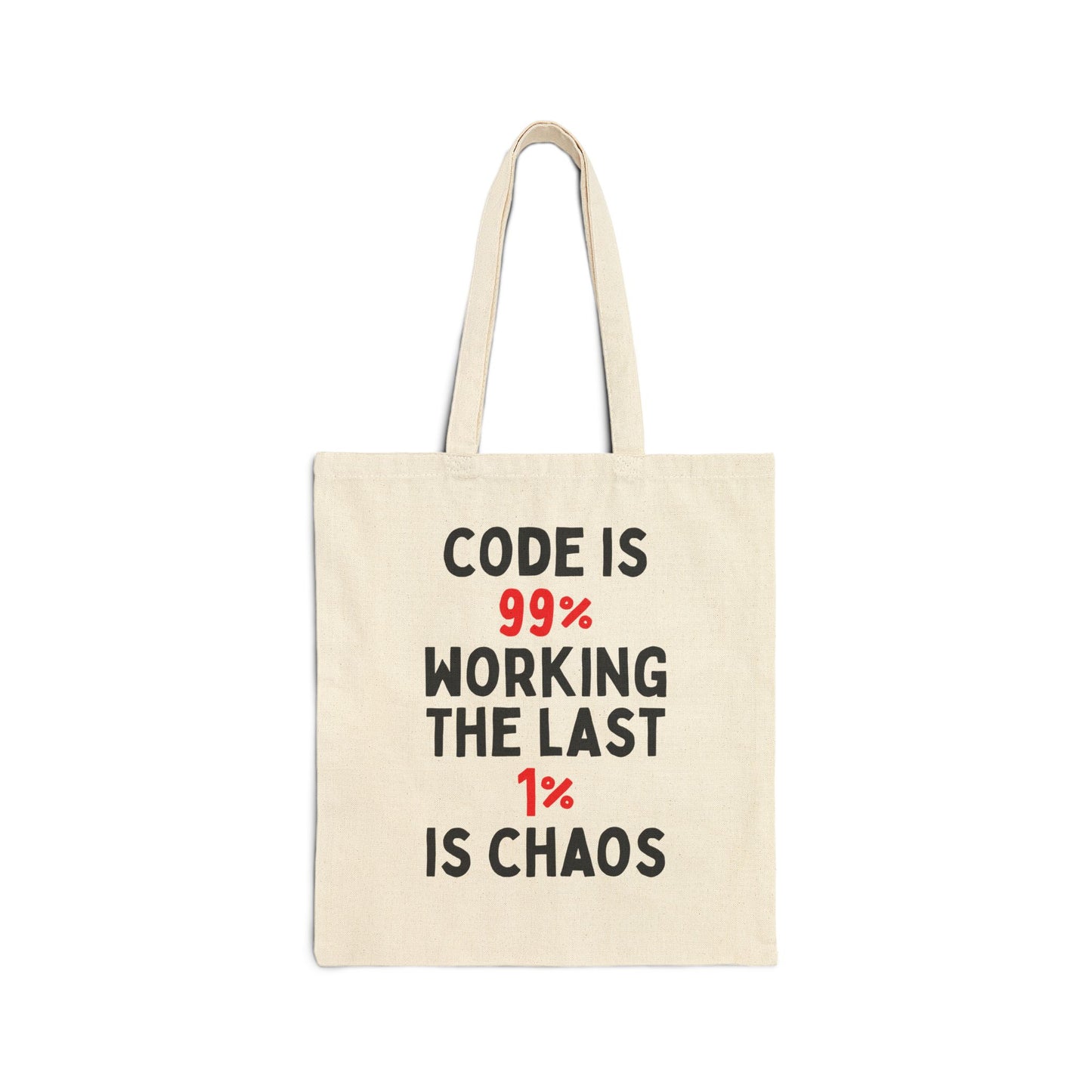 Code Is 99% Working, The Last 1% Is Chaos Tote Bag