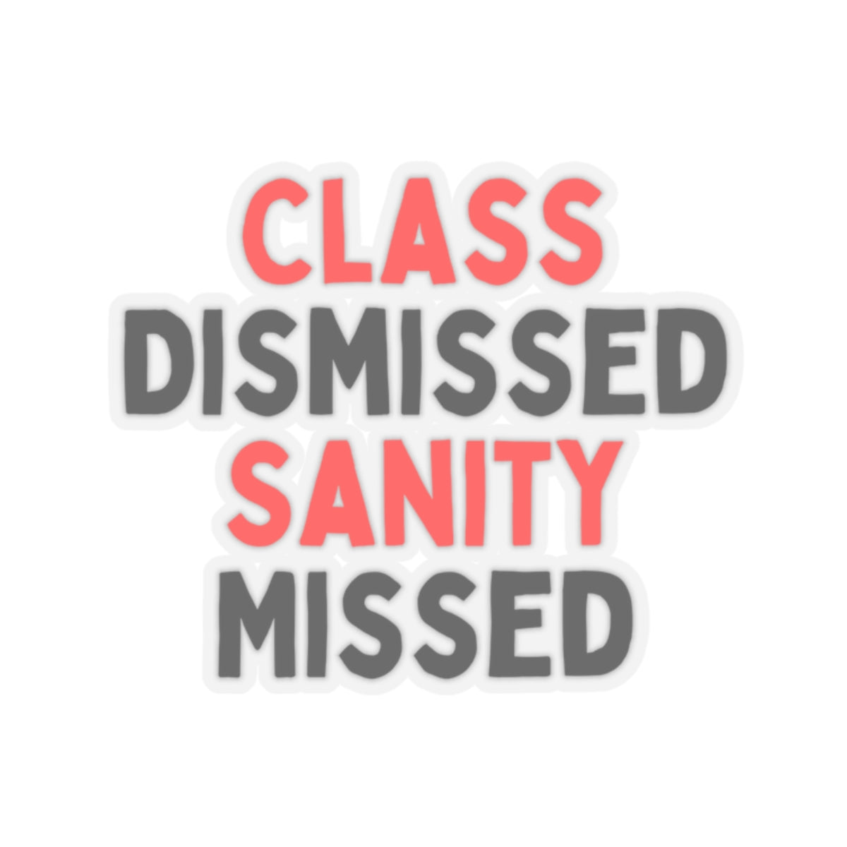 Class Dismissed, Sanity Missed Kiss-Cut Stickers