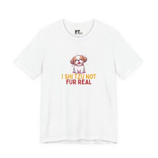 I Shih Tzu Not Fur Real T-Shirt