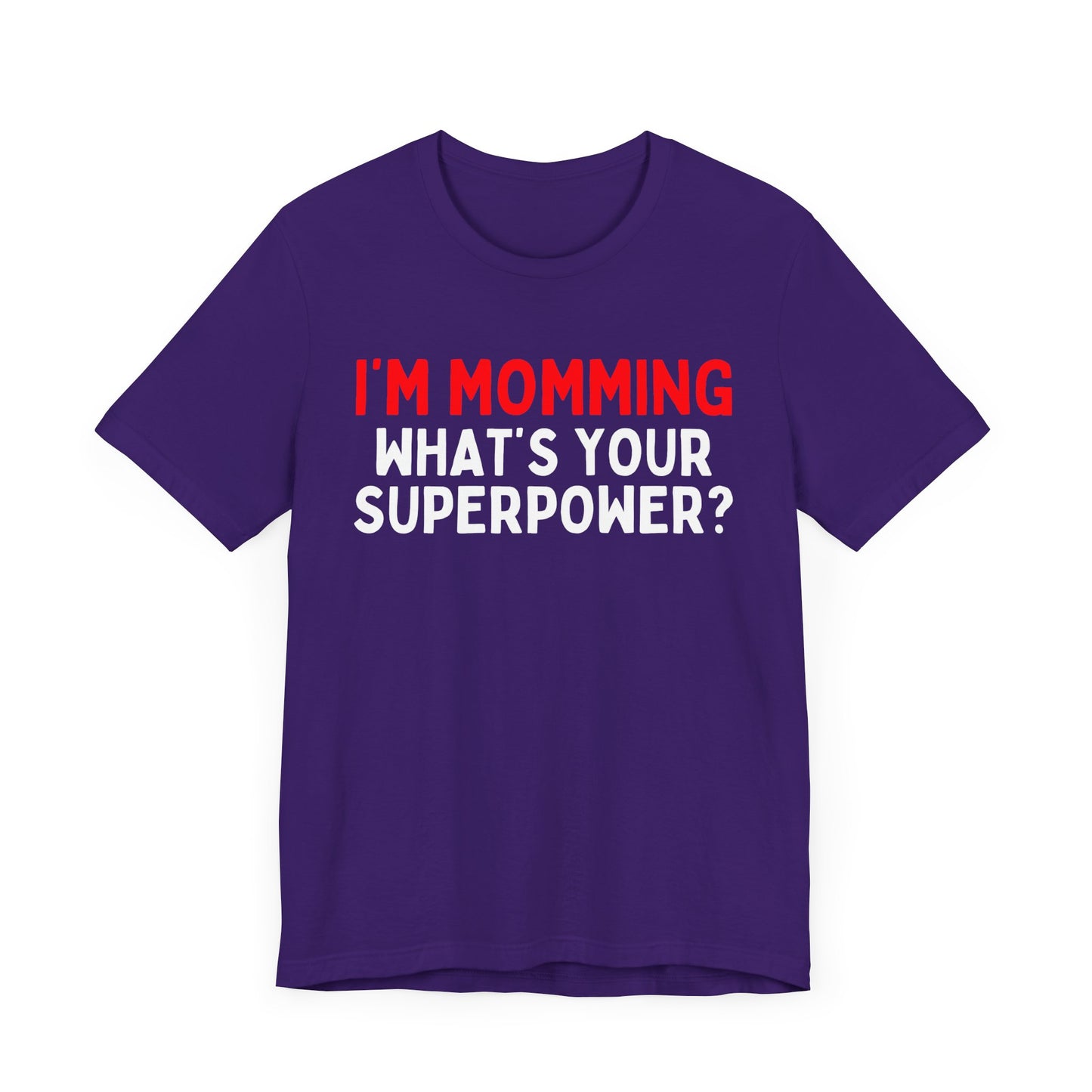I'm Momming, What's Your Superpower T-Shirt?