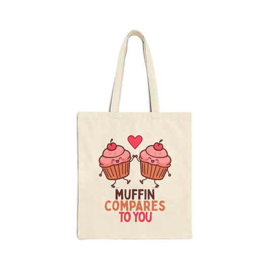 Muffin Compares To You Tote Bag