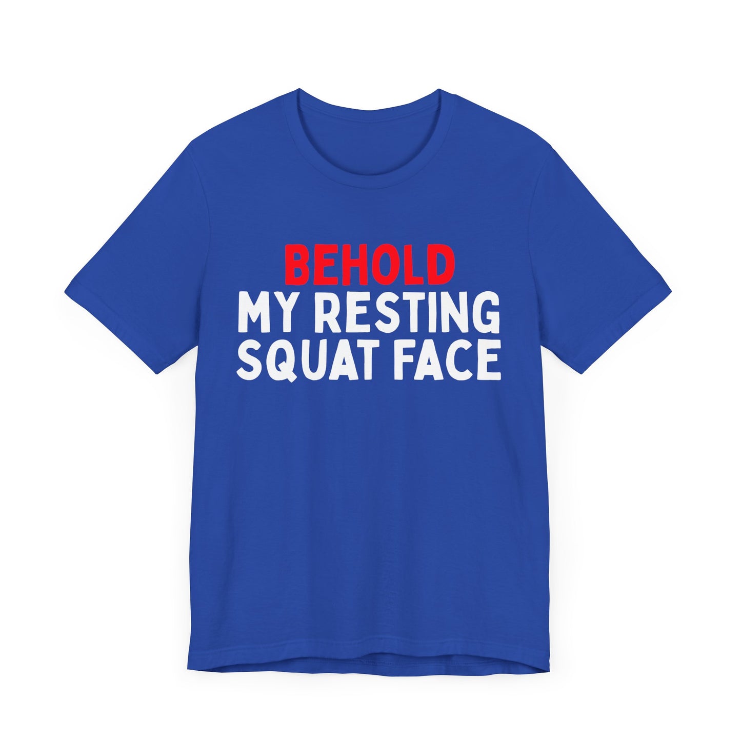 Behold My Resting Squat Face T-Shirt
