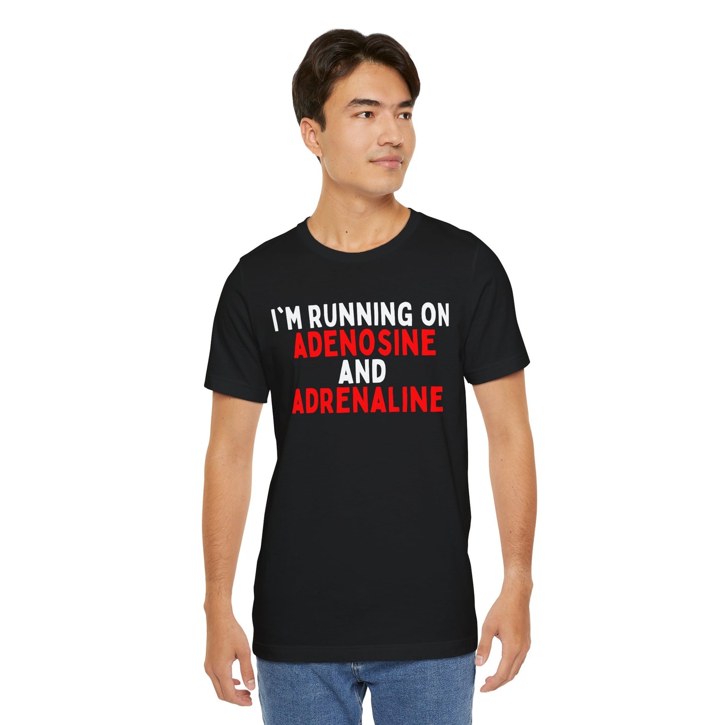 I'm running on Adenosine and Adrenaline T-shirt