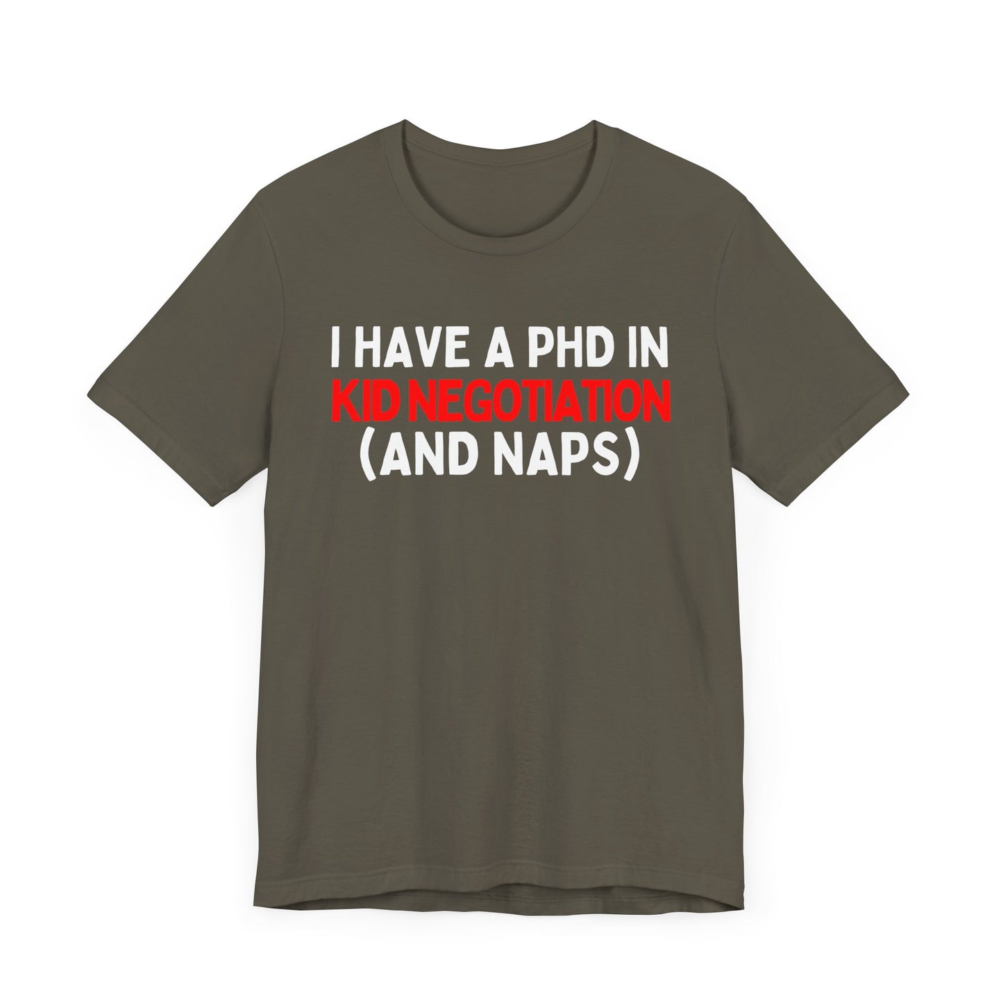 I Have a PhD in Kid Negotiation (and Naps) T-Shirt
