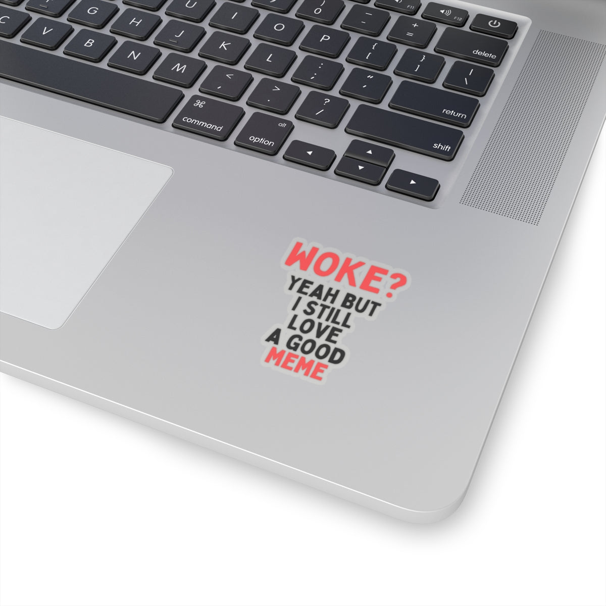 Woke? Yeah But I Still Love A Good Meme Kiss-Cut Sticker