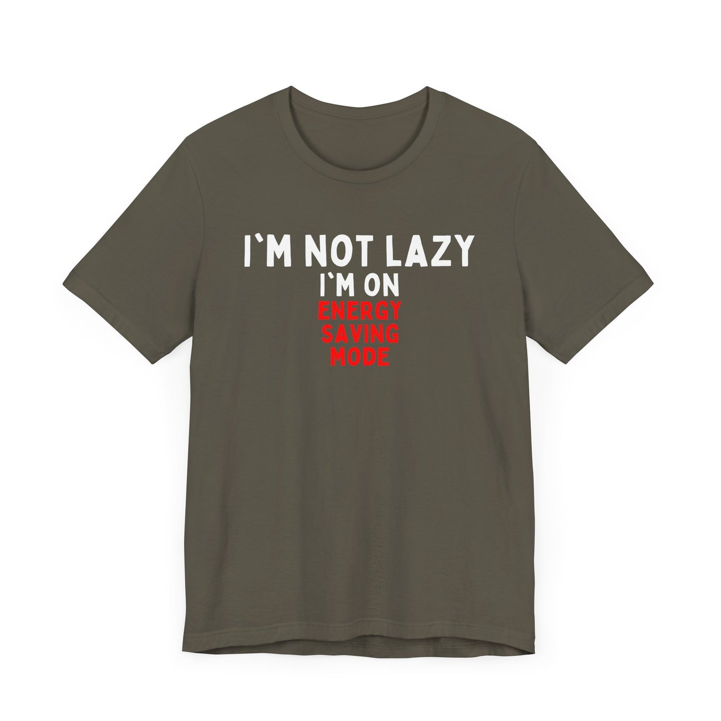 I'm Not Lazy, I'm on Energy-Saving Mode T-shirt