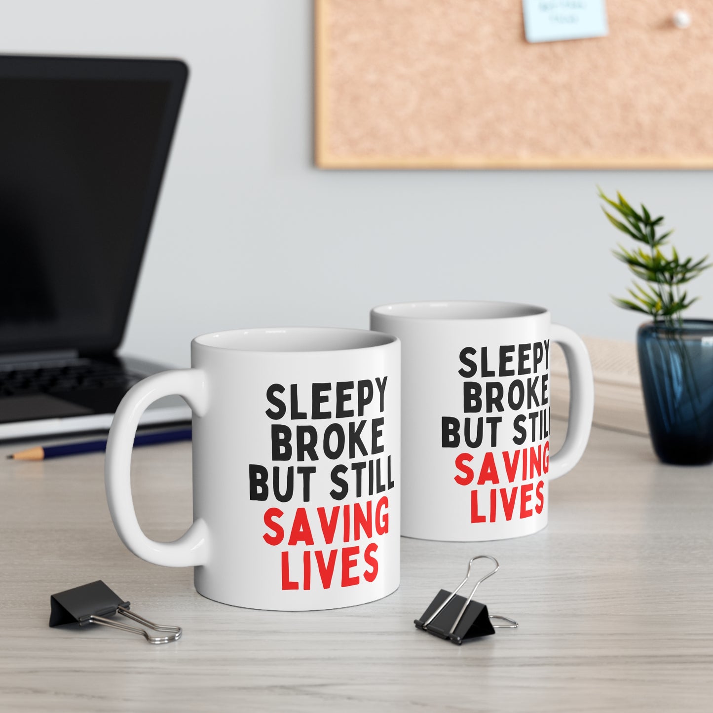 Sleepy Broke but Still Saving Lives Mug