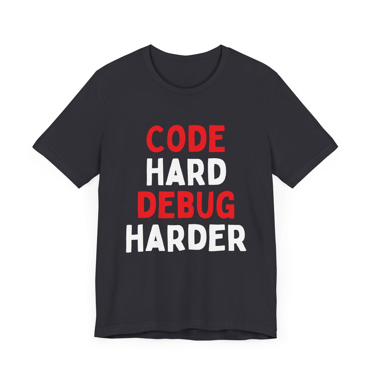 Code Hard, Debug Harder T-Shirt