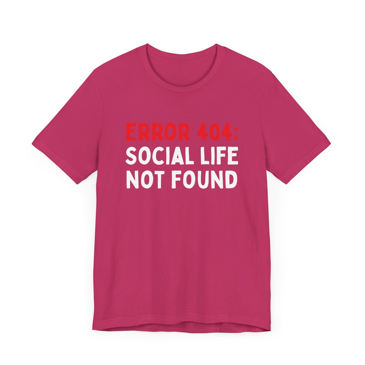 Error 404: Social Life Not Found T-Shirt
