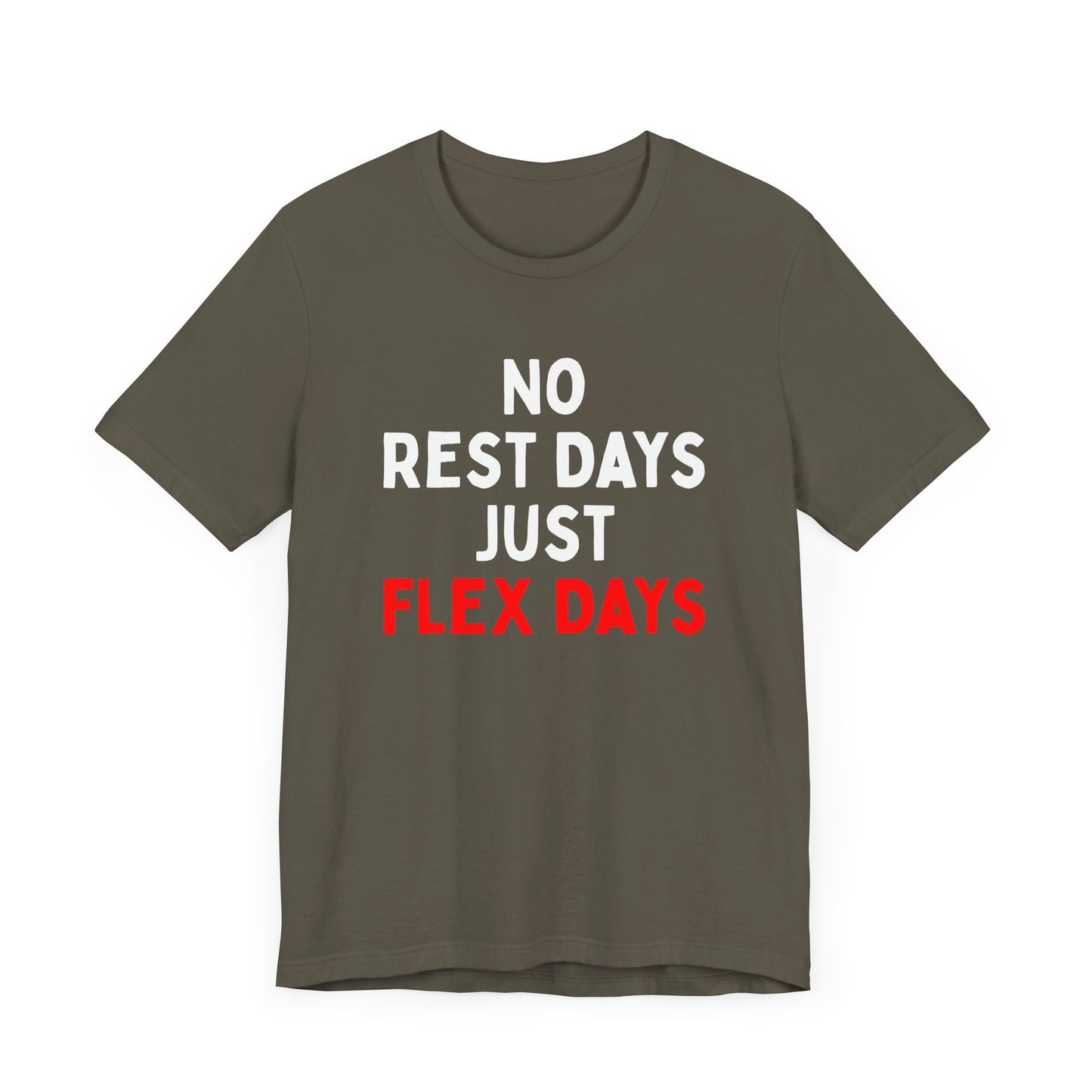No Rest Days, Just Flex Days T-Shirt