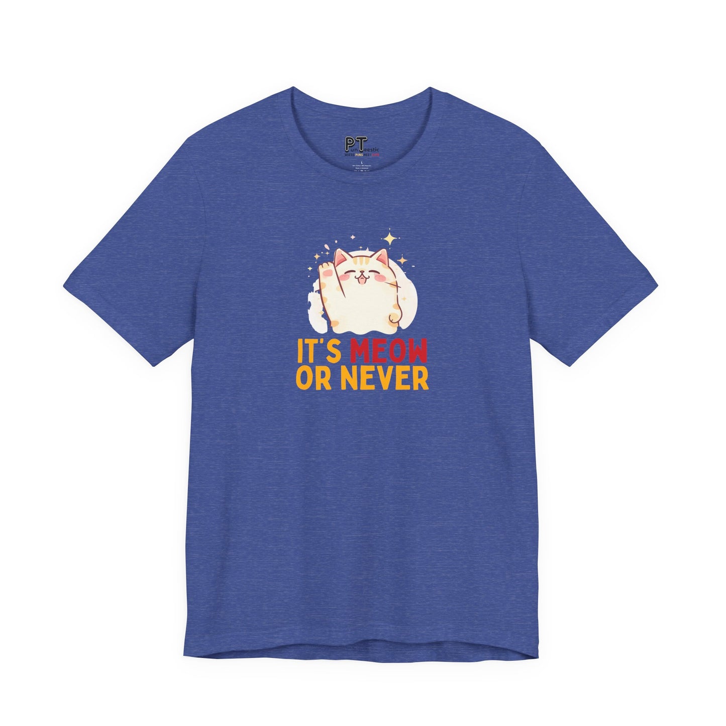 It’s Meow or Never T-Shirt
