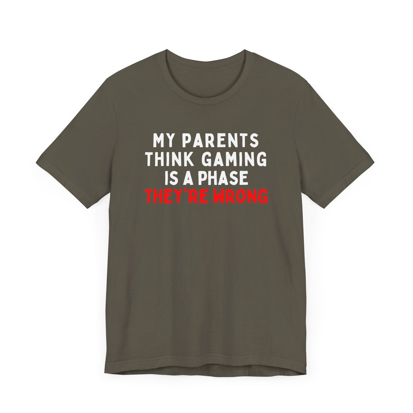 My Parents Think Gaming is a Phase, They're Wrong T-Shirt