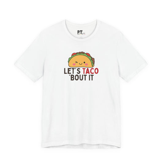 Let's Taco 'Bout It T-Shirt