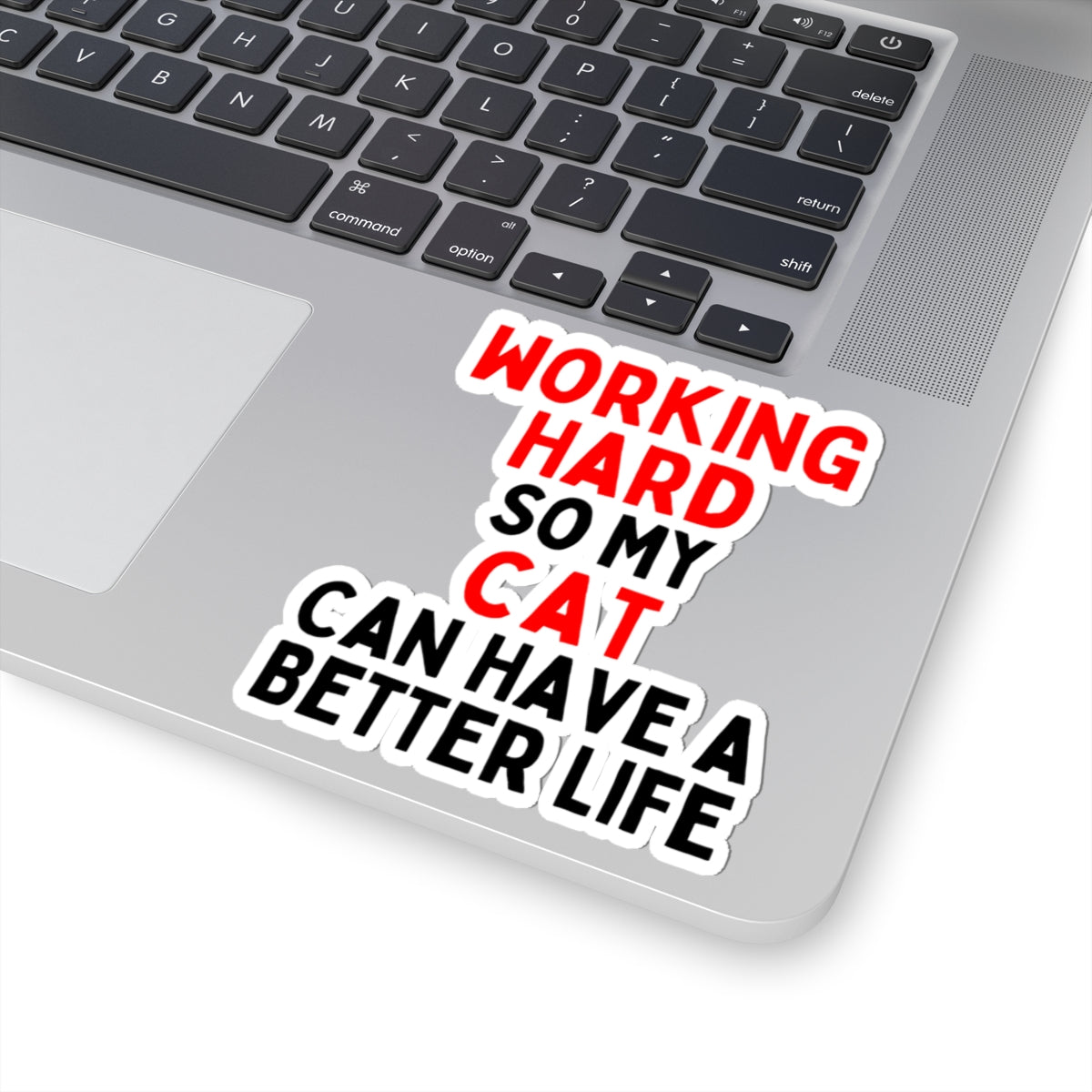 Working Hard So My Cat Can Have A Better Life Kiss-Cut Sticker