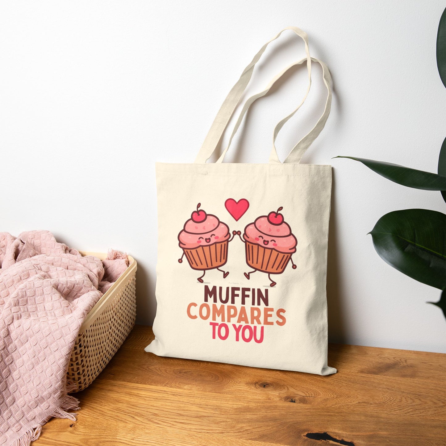 Muffin Compares To You Tote Bag