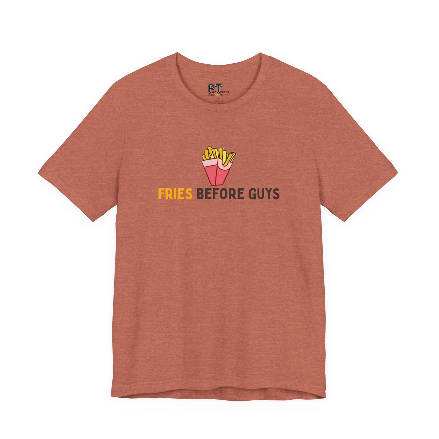 Fries Before Guys T-Shirt